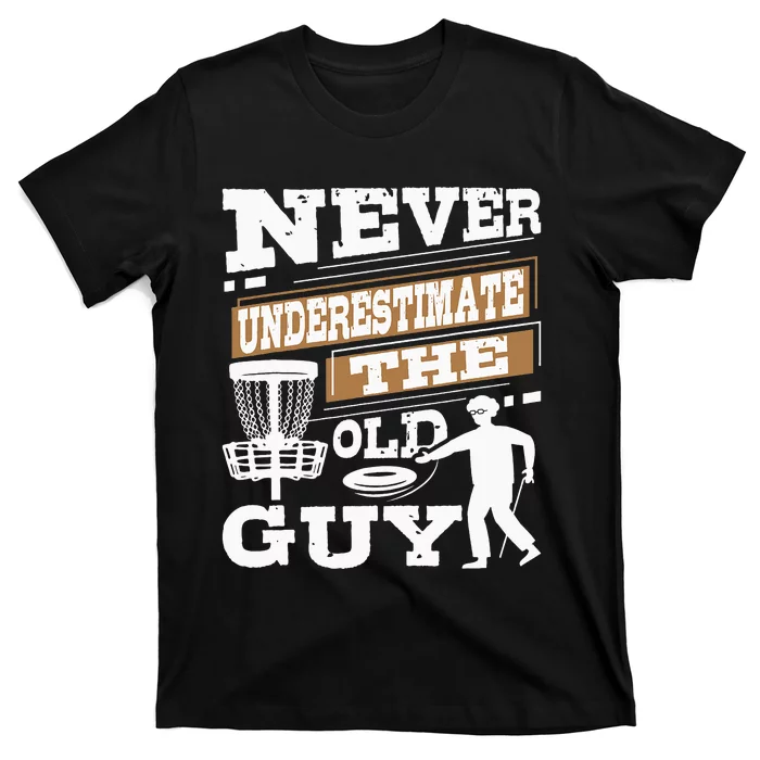 Never Underestimate The Old Guy Funny Disc Golf T-Shirt