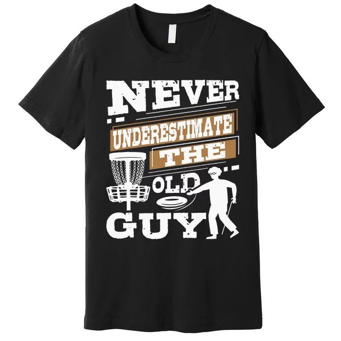 Never Underestimate The Old Guy Funny Disc Golf Premium T-Shirt