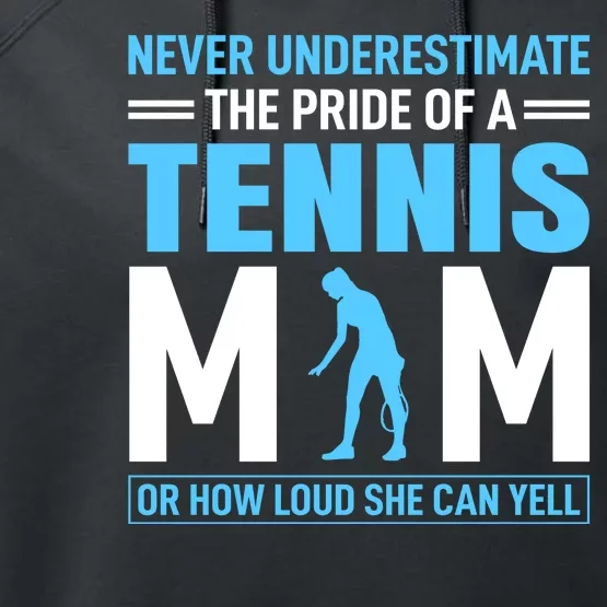 Never Underestimate The Pride Of A Tennis Mom Performance Fleece Hoodie