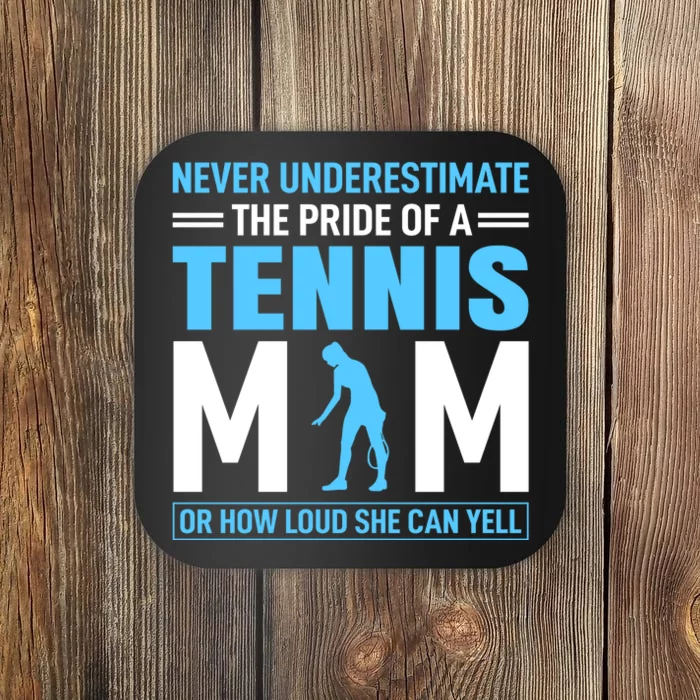 Never Underestimate The Pride Of A Tennis Mom Coaster