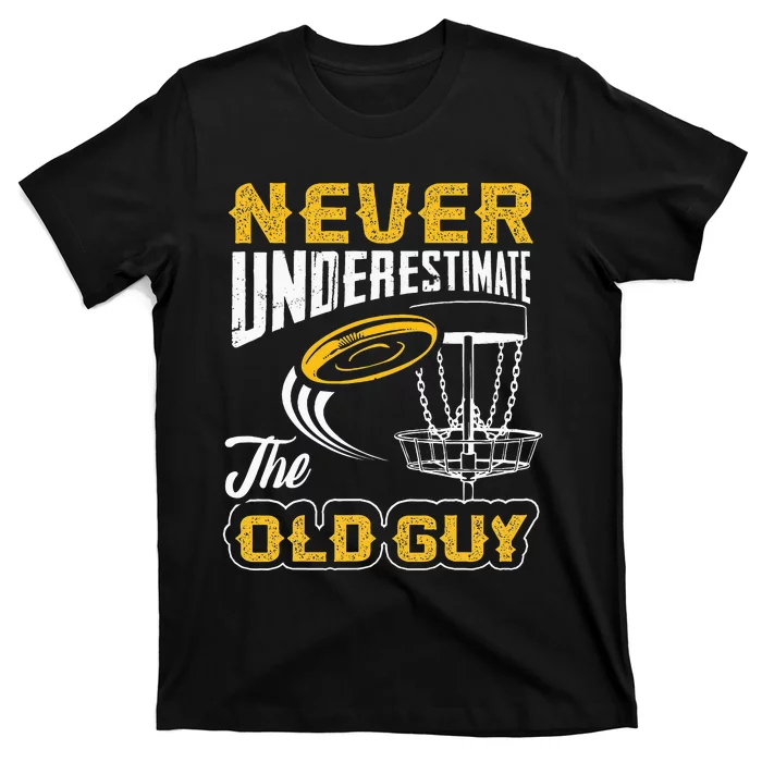 Never Underestimate The Old Guy Funny Disc Golf T-Shirt