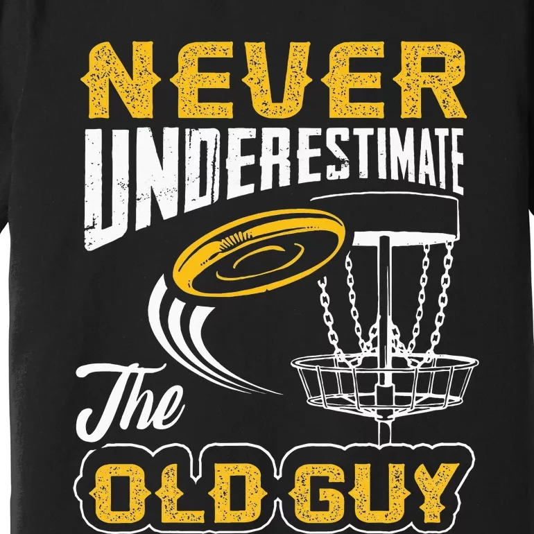 Never Underestimate The Old Guy Funny Disc Golf Premium T-Shirt