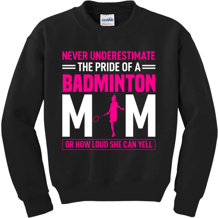 Never Underestimate The Pride Of A Badminton Mom Kids Sweatshirt