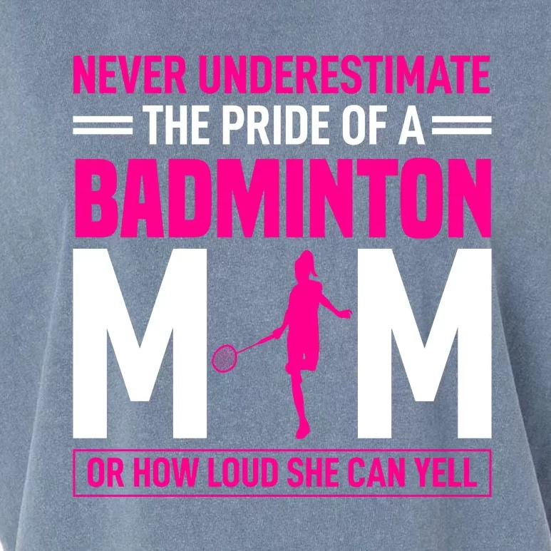 Never Underestimate The Pride Of A Badminton Mom Garment-Dyed Women's Muscle Tee