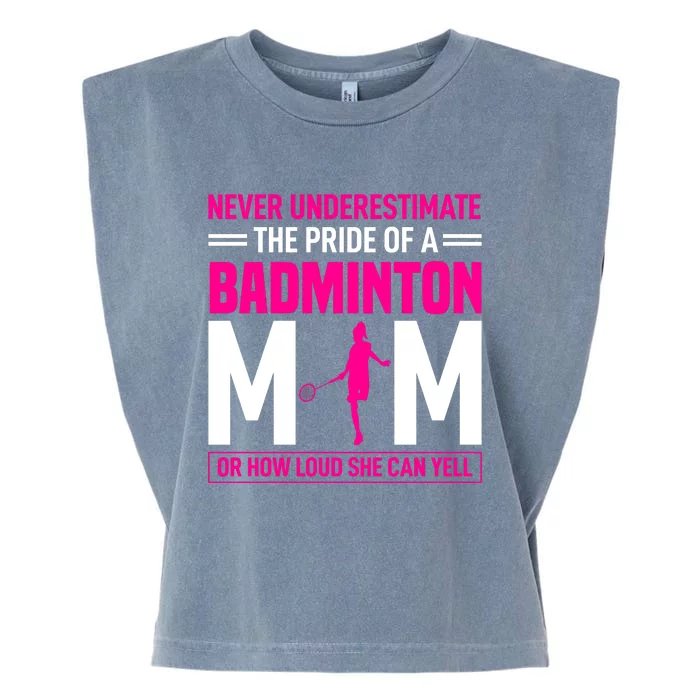 Never Underestimate The Pride Of A Badminton Mom Garment-Dyed Women's Muscle Tee