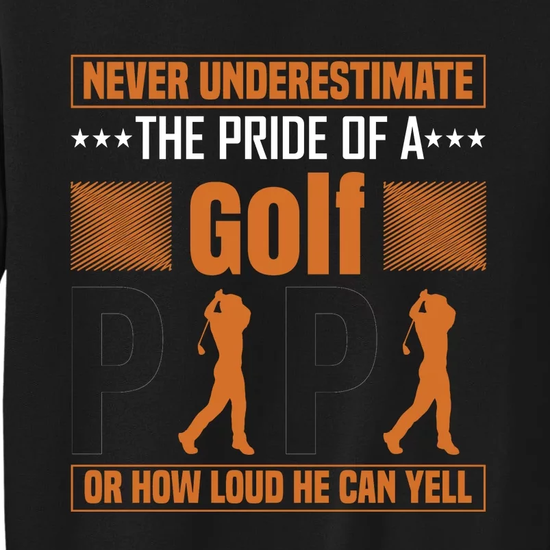 Never Underestimate The Pride Of A Golf Papa Tall Sweatshirt