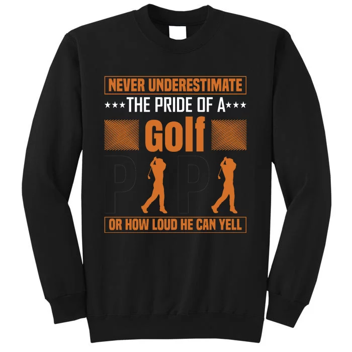 Never Underestimate The Pride Of A Golf Papa Tall Sweatshirt