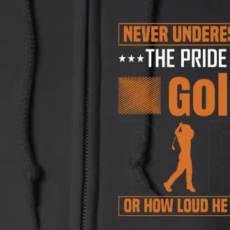 Never Underestimate The Pride Of A Golf Papa Full Zip Hoodie