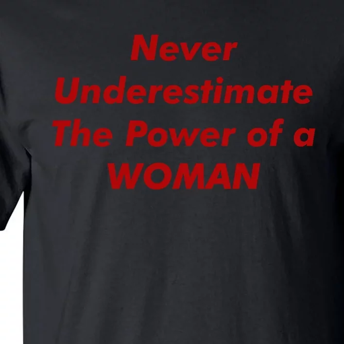 Never Underestimate The Power Of A Woman Tall T-Shirt