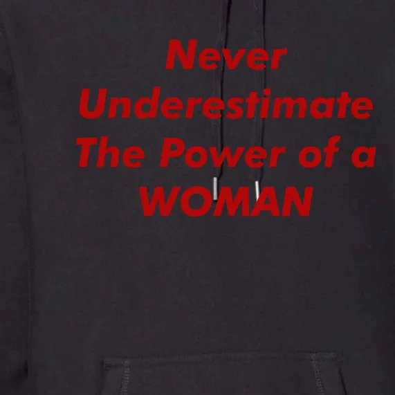 Never Underestimate The Power Of A Woman Premium Hoodie