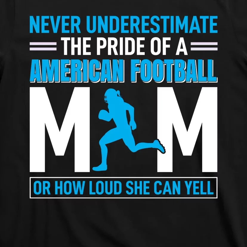 Never Underestimate The Pride Of A American Football Mom T-Shirt