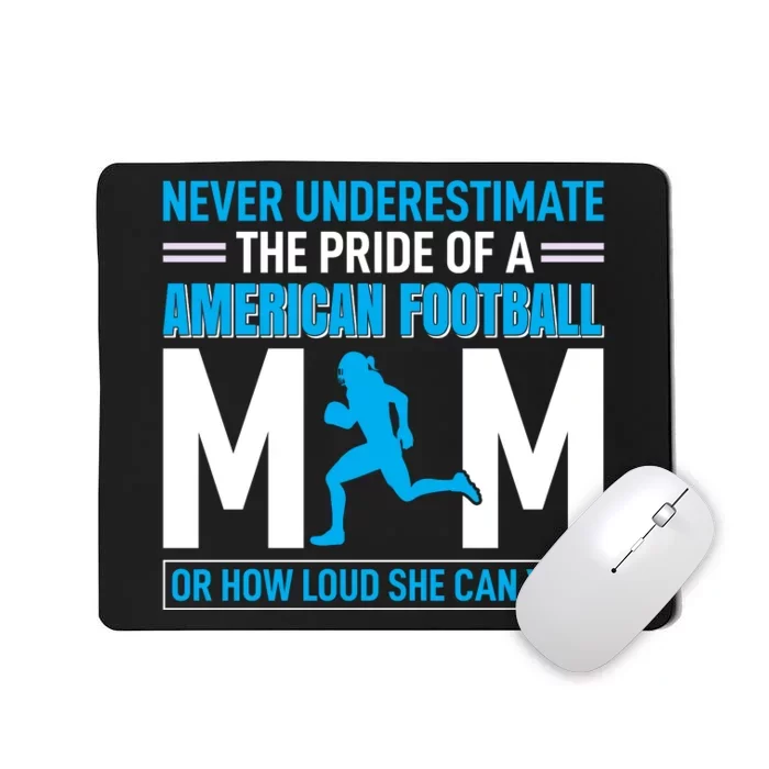 Never Underestimate The Pride Of A American Football Mom Mousepad