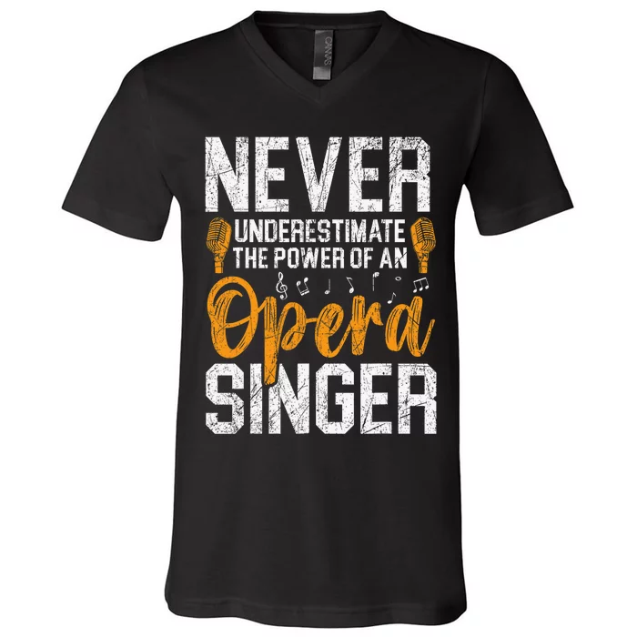 Never Underestimate The Power Of An Opera Singer V-Neck T-Shirt