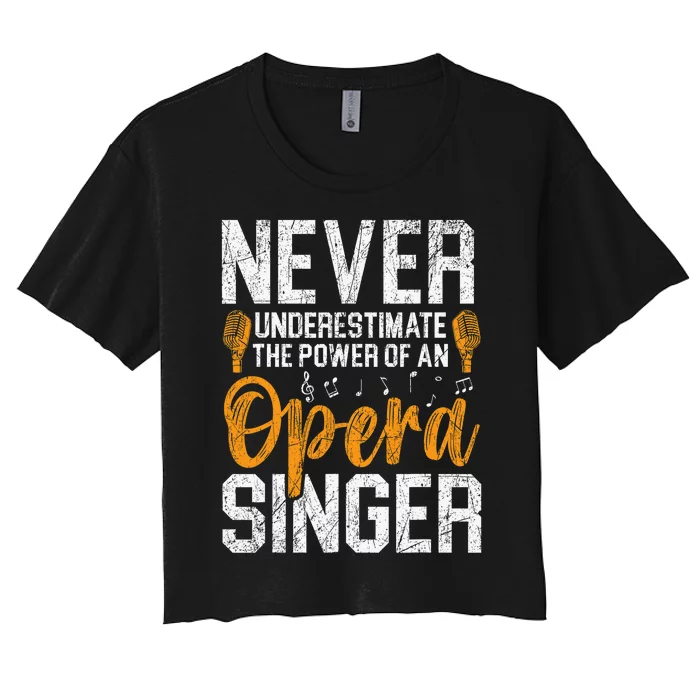 Never Underestimate The Power Of An Opera Singer Women's Crop Top Tee