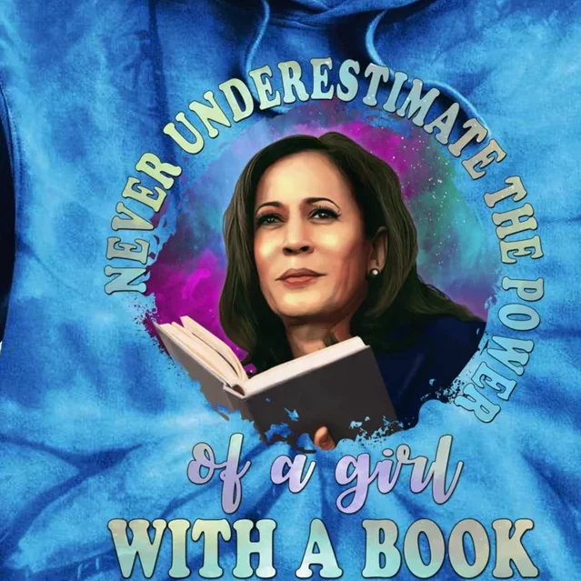 Never Underestimate The Power Of A With A Book Kamala Funny Gift Tie Dye Hoodie