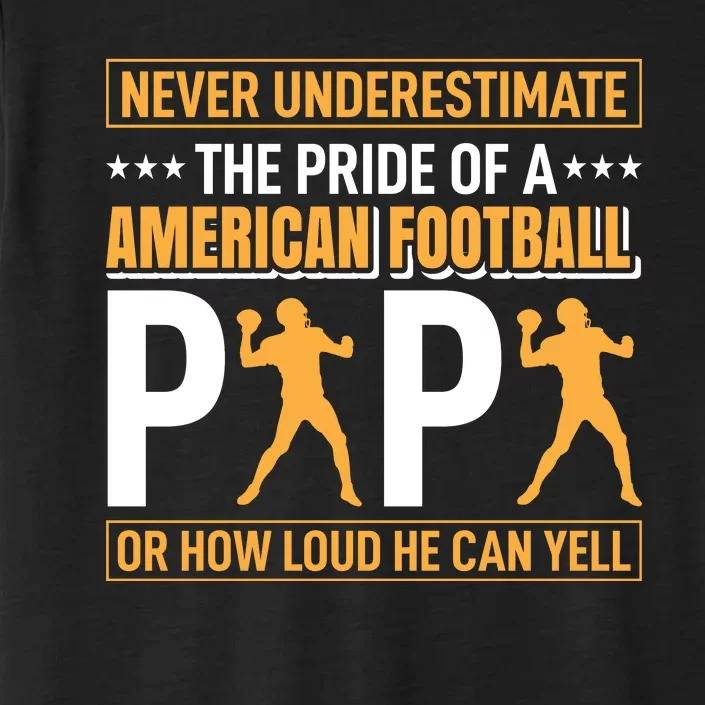 Never Underestimate The Pride Of A American Football Papa ChromaSoft Performance T-Shirt