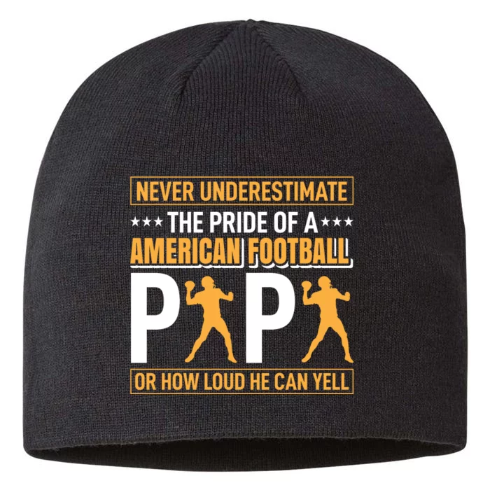 Never Underestimate The Pride Of A American Football Papa 8 1/2in Sustainable Knit Beanie