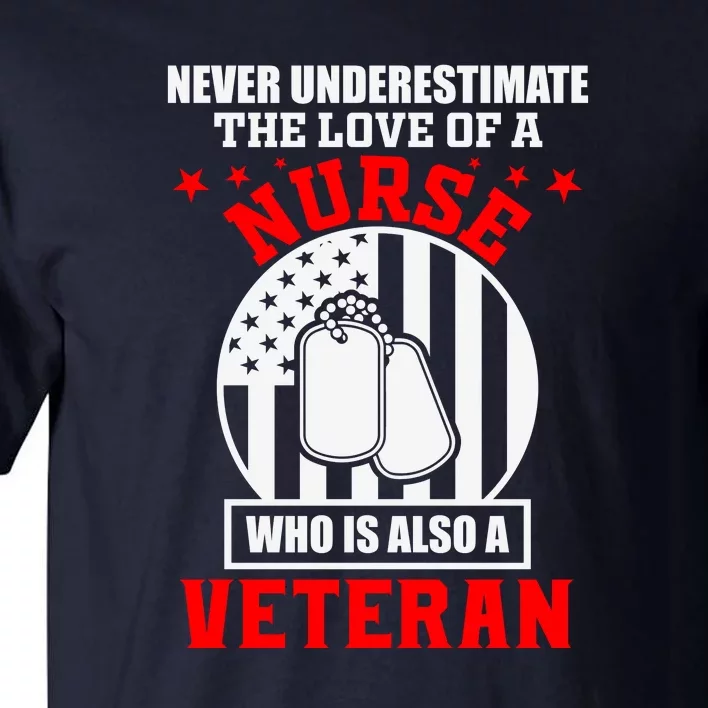 Never Underestimate The Love Of A Nurse Veteran Tall T-Shirt