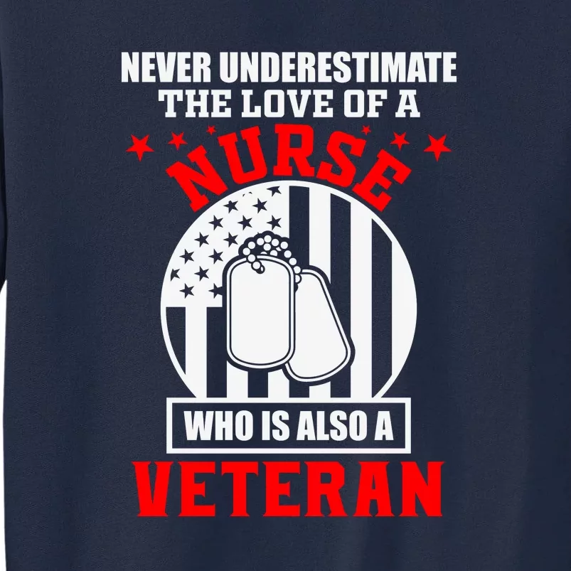 Never Underestimate The Love Of A Nurse Veteran Tall Sweatshirt