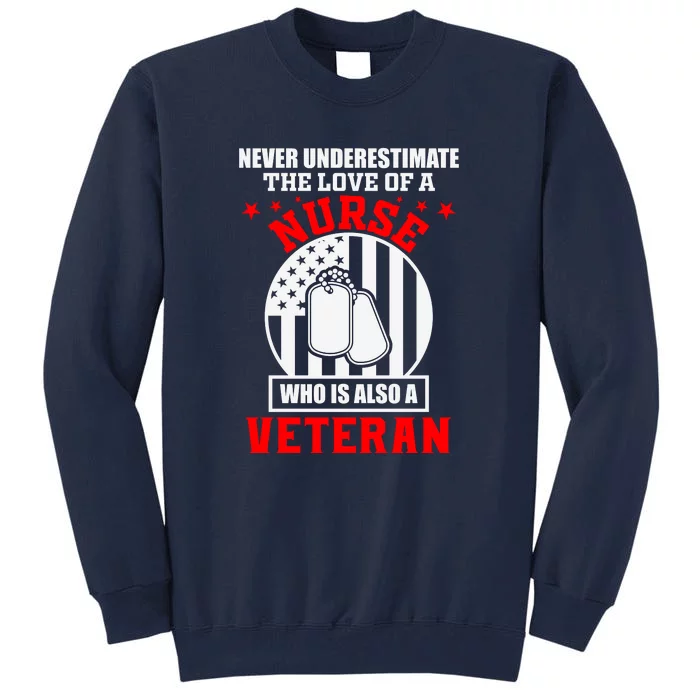 Never Underestimate The Love Of A Nurse Veteran Tall Sweatshirt