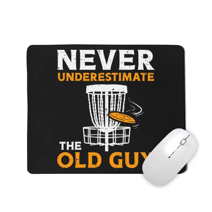 Never Underestimate The Old Guy Funny Disc Golf Frisbee Gift Mousepad