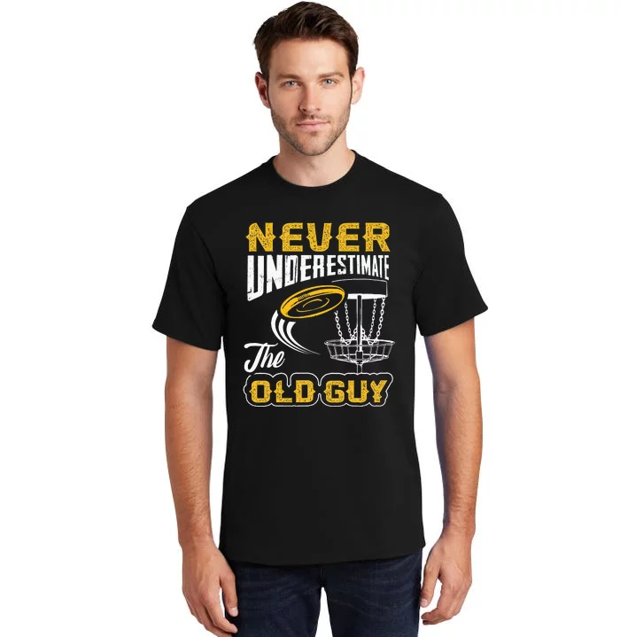 Never Underestimate The Old Guy Funny Disc Golf Frisbee Gift Tall T-Shirt