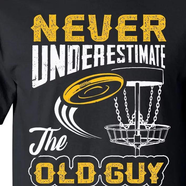 Never Underestimate The Old Guy Funny Disc Golf Frisbee Gift Tall T-Shirt