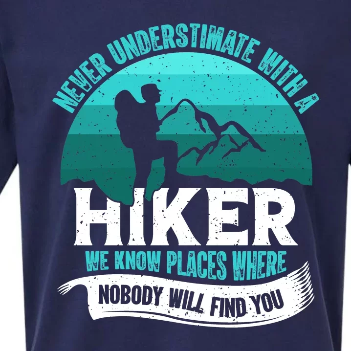 Never Underestimate With A Hiker We Know Places Where Will Nobody Find You Gift Sueded Cloud Jersey T-Shirt