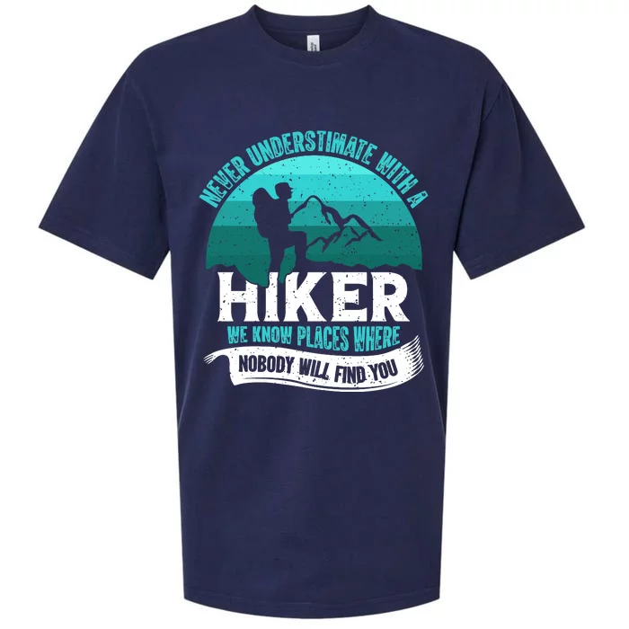 Never Underestimate With A Hiker We Know Places Where Will Nobody Find You Gift Sueded Cloud Jersey T-Shirt