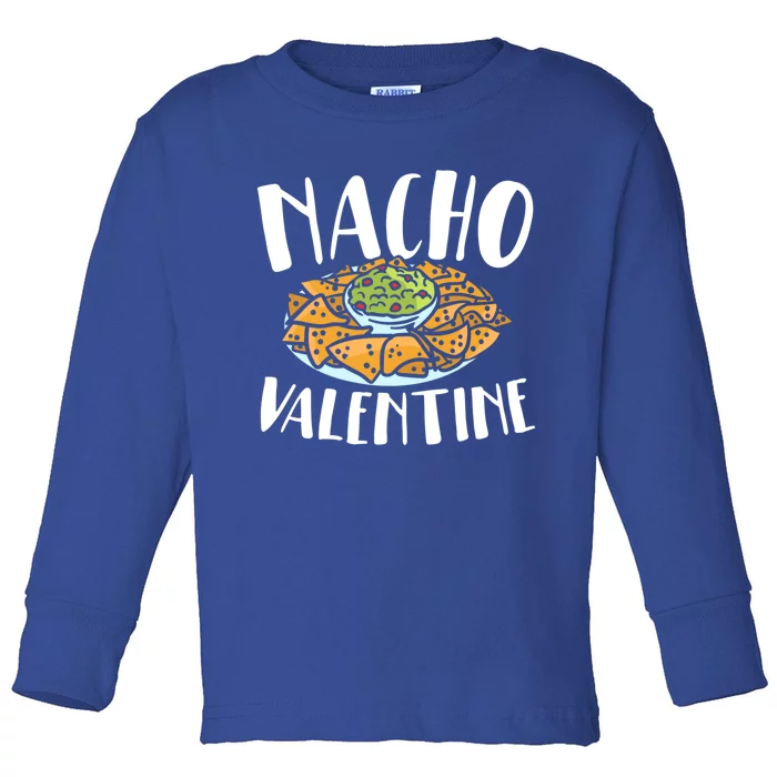 Nacho Valentines Day Foodie Nacho Lover Taco Mexican Food Funny Gift Toddler Long Sleeve Shirt