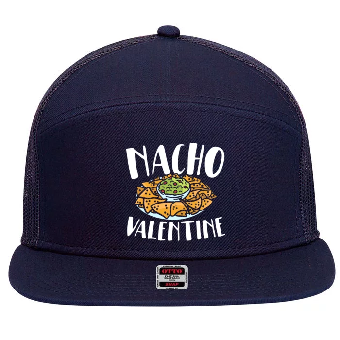 Nacho Valentines Day Foodie Nacho Lover Taco Mexican Food Funny Gift 7 Panel Mesh Trucker Snapback Hat