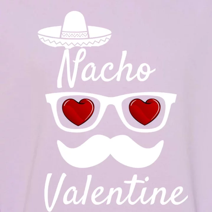 Nacho Valentines Day Heart Humor Funny Gift Garment-Dyed Sweatshirt