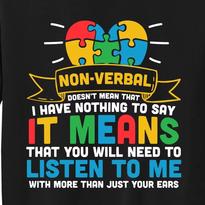 Non Verbal Doesn't Mean That I Have Nothing To Say ASD Spectrum Disorder Tall Sweatshirt