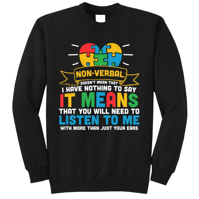 Non Verbal Doesn't Mean That I Have Nothing To Say ASD Spectrum Disorder Tall Sweatshirt