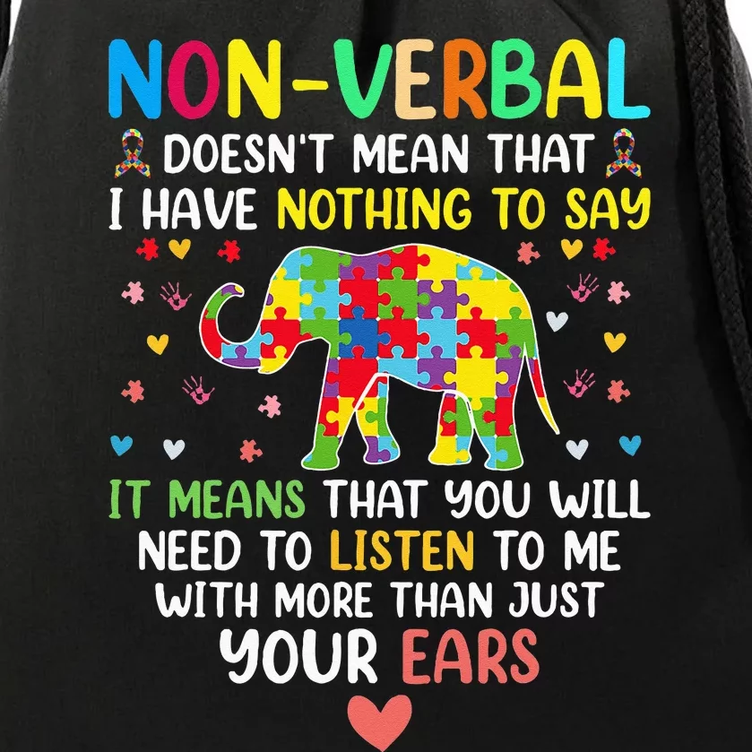 Non Verbal Doesnt Mean I Have Nothing To Say Autism Drawstring Bag