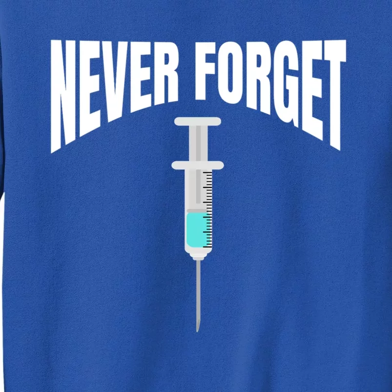 No Vaccine Date Never Forget Gift Tall Sweatshirt