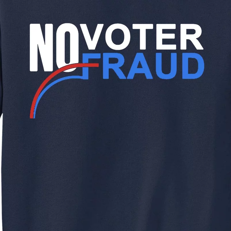 No Voter Fraud Election Tall Sweatshirt