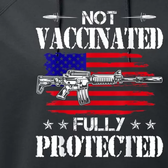 Not Vaccinated Full Not Vaccinated Fully Protected Pro Gun Anti Vaccine Performance Fleece Hoodie