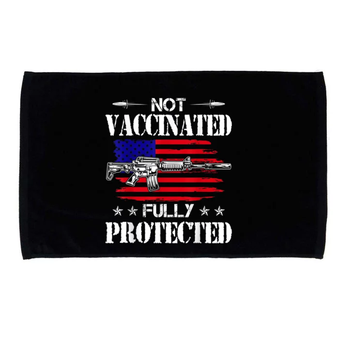 Not Vaccinated Full Not Vaccinated Fully Protected Pro Gun Anti Vaccine Microfiber Hand Towel