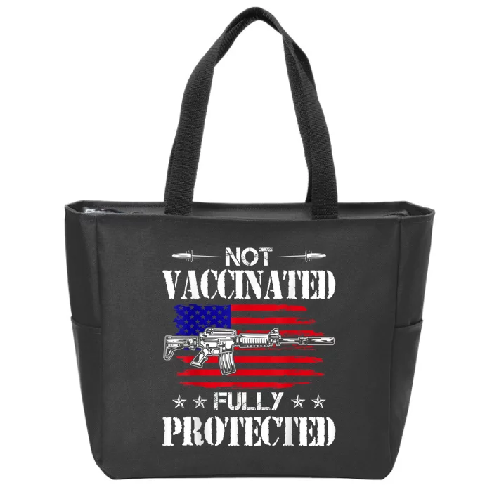 Not Vaccinated Full Not Vaccinated Fully Protected Pro Gun Anti Vaccine Zip Tote Bag