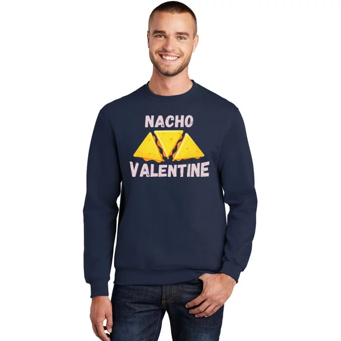 Nacho Valentine Funny Mexican Food Love Valentine's Day Gift Sweatshirt