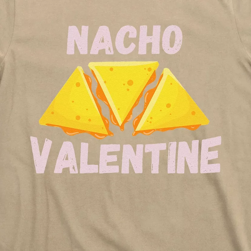 Nacho Valentine Funny Mexican Food Love Valentine's Day Gift T-Shirt