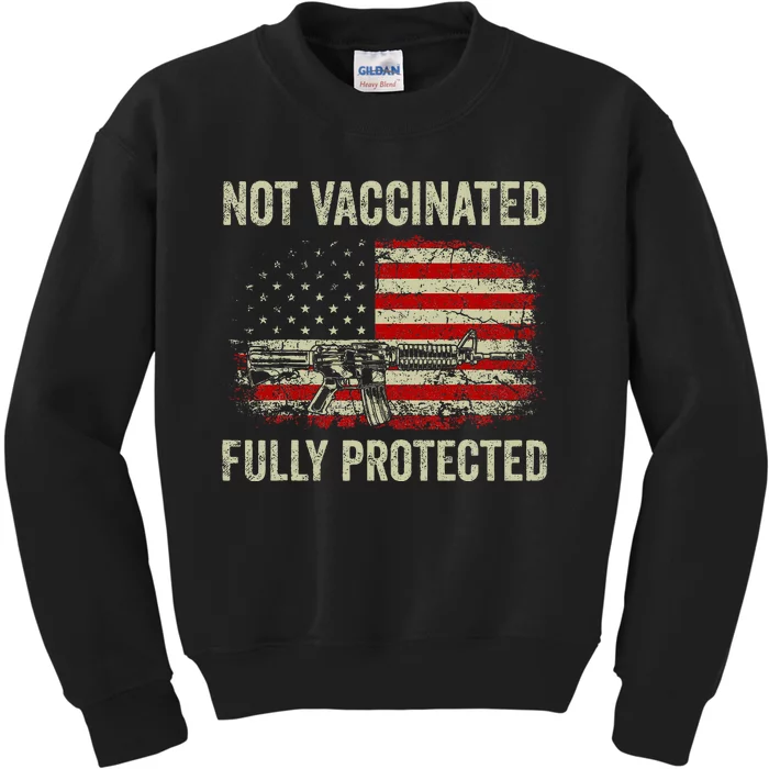 Not Vaccinated Fully Protected Gun Rights American Flag Kids Sweatshirt