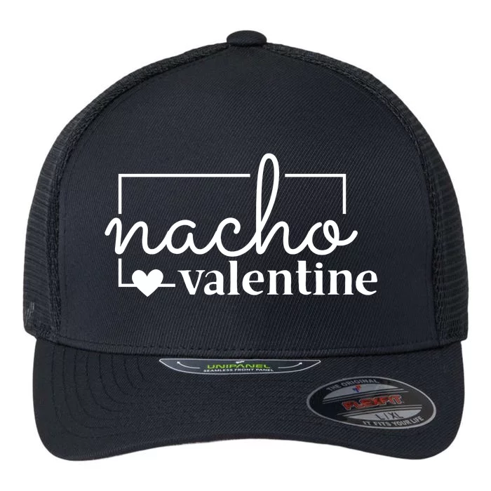 Nacho Valentine Funny Gift Flexfit Unipanel Trucker Cap