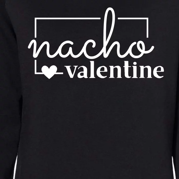 Nacho Valentine Funny Gift Womens California Wash Sweatshirt