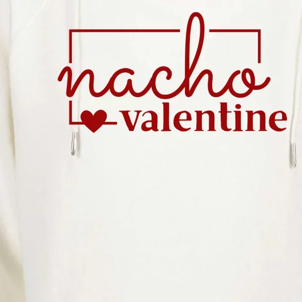 Nacho Valentine Funny Gift Womens Funnel Neck Pullover Hood