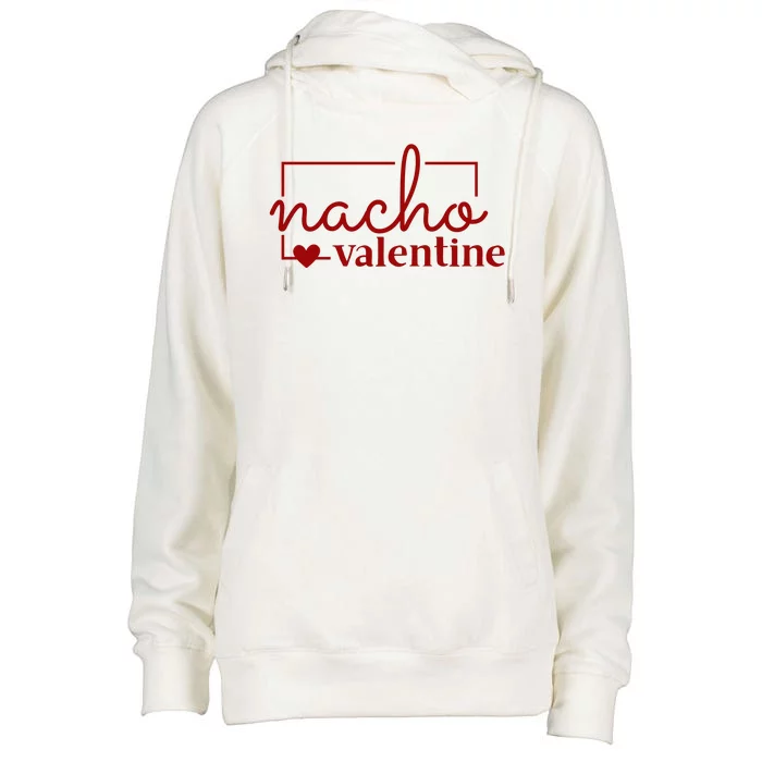 Nacho Valentine Funny Gift Womens Funnel Neck Pullover Hood