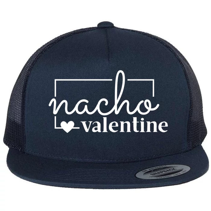 Nacho Valentine Funny Gift Flat Bill Trucker Hat