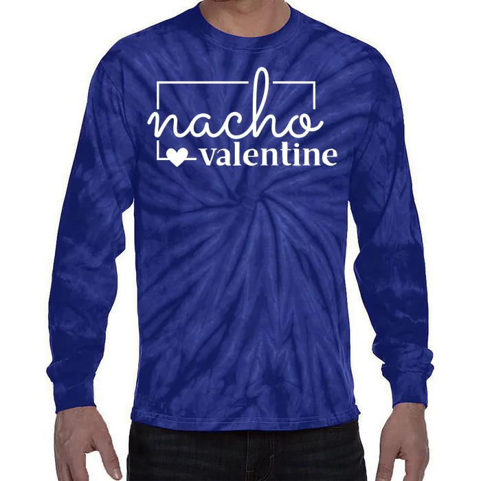 Nacho Valentine Funny Gift Tie-Dye Long Sleeve Shirt