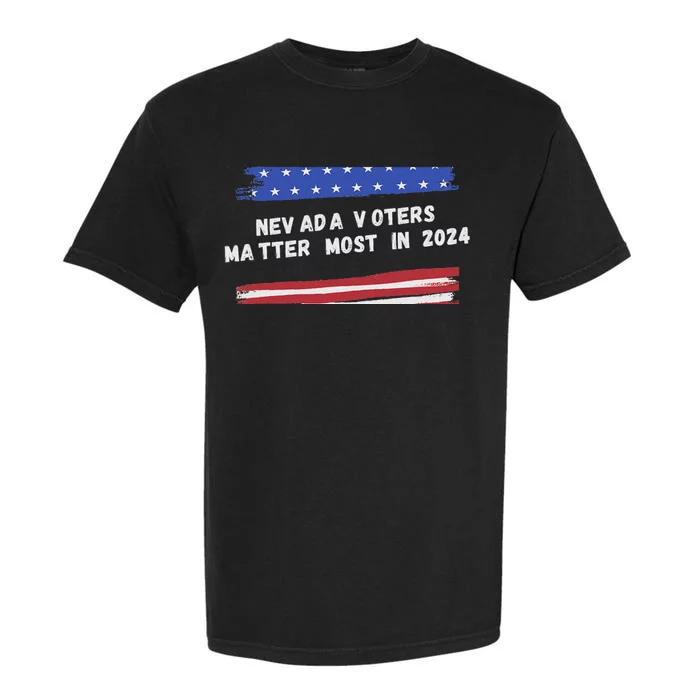 Nevada Voters Matter Most In 2024 Garment-Dyed Heavyweight T-Shirt